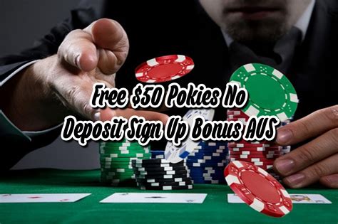 free $50 pokies no deposit sign up bonus|Free $50 Pokies No Deposit Sign Up Bonus Australia 2024.